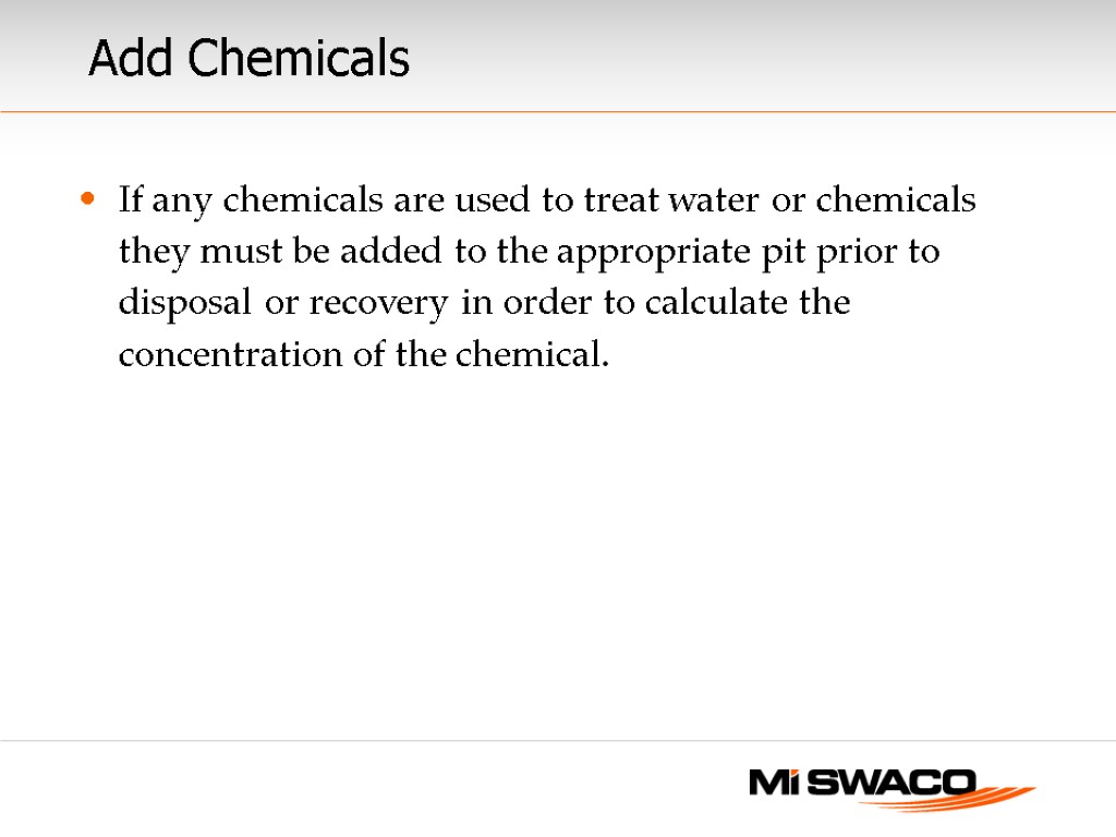 Add Chemicals If any chemicals are used to treat water or chemicals they must